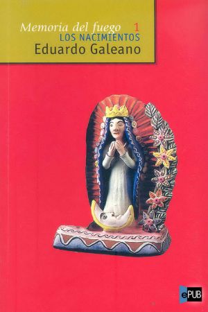 [Memoria del fuego 01] • Memoria del Fuego. 1.Los nacimientos.1982